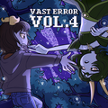 Vast Error Vol. 4 Album Art by TetraTheRipper